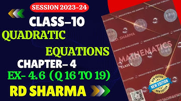 RD Sharma Class 10 Solutions Chapter 4 Quadratic Equations Exercise 4.6 | Quadratic equations |