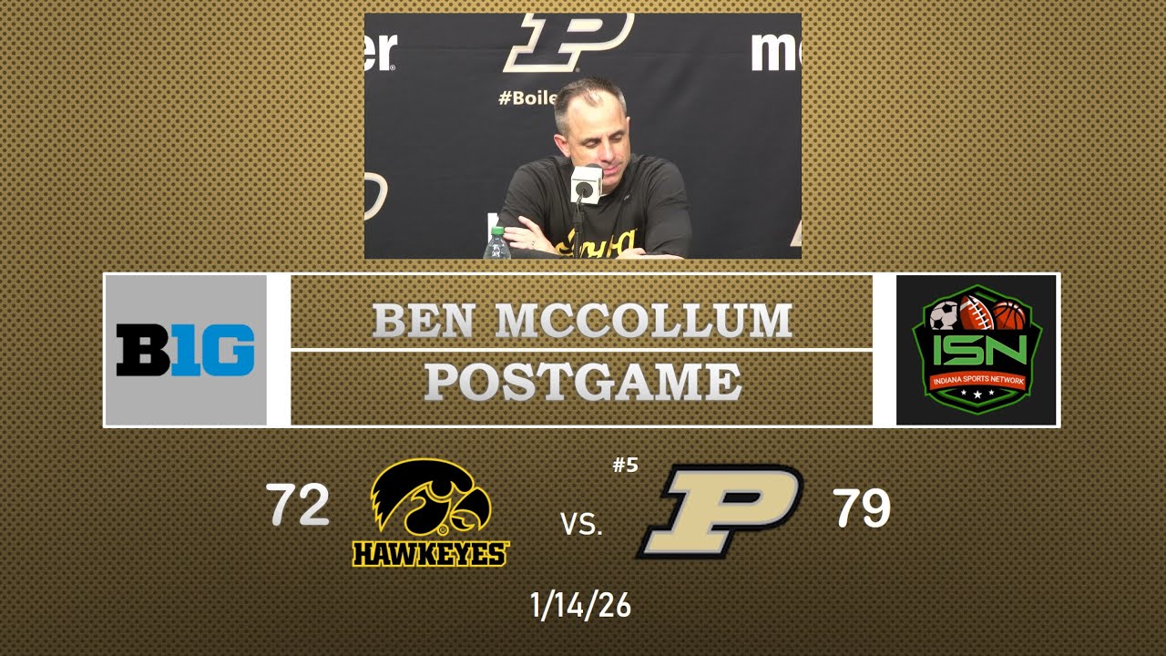 Iowa’s Ben McCollum Post-Game Press Conference After 79-72 Loss to #5 Purdue