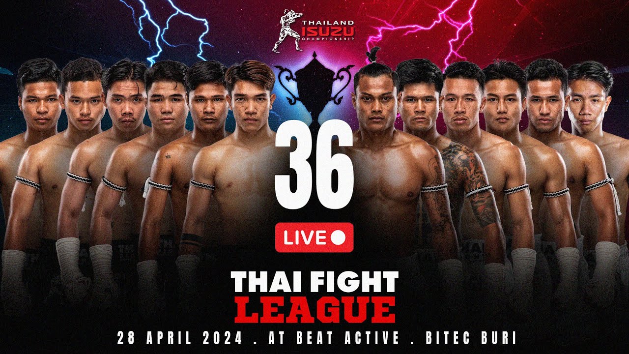  LIVE THAI FIGHT LEAGUE  36  28  67