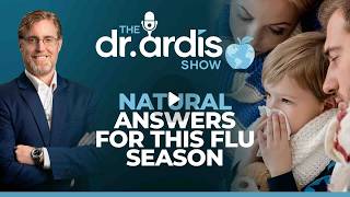The Dr Ardis Show: Natural Answers in this Flu Season