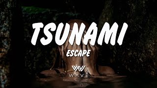 Escape  - Tsunami - (Lyrics) | WAVE |