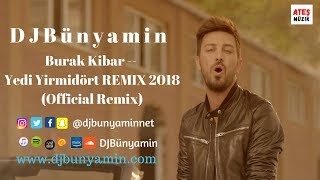 DJBünyamin ft Burak Kibar -- Yedi Yirmidört REMIX 2018 (Official Remix)