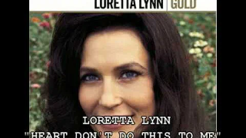LORETTA LYNN - "HEART DON'T DO THIS TO ME"