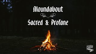 Moundabout – Sacred &amp; Profane
