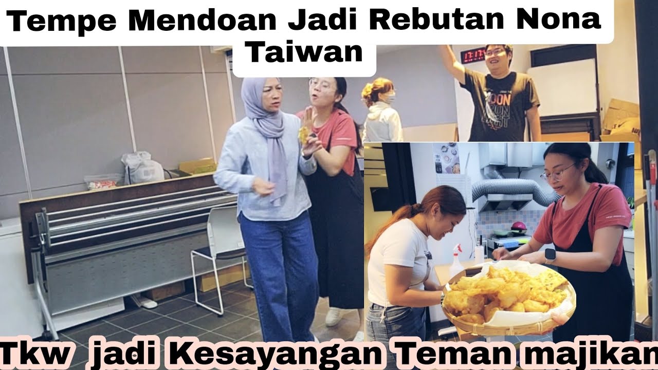 Tempe Mendoan Jadi Rebutan Nona Taiwan😄Tkw Jadi kesayangan Teman Bos Taiwan 
