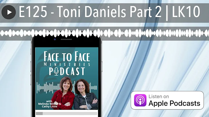 E125 - Toni Daniels Part 2 | LK10