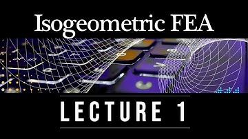 Spline-based and Isogeometric FEA: Topic 1.A