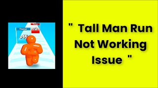 How To Fix Tall Man Run App Not Working Problem Android & Ios - 2022 screenshot 5