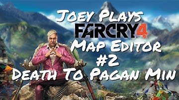 Joey Plays Far Cry 4 Map Editor #2 Death to Pagan Min