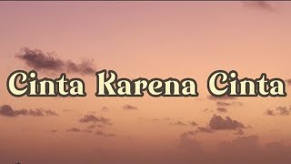 Cinta Karena Cinta - Judika (Lirik) cinta karena cinta tak perlu kau tanyakan