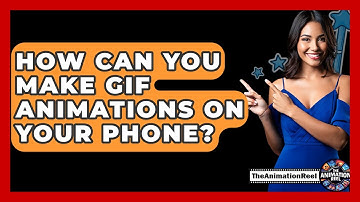 How Can You Make GIF Animations On Your Phone? - The Animation Reel