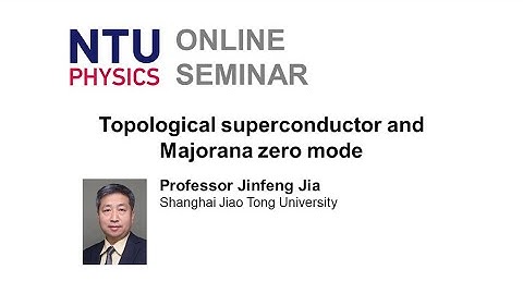 Physics Seminar: Topological superconductor and Majorana zero mode | Jinfeng Jia
