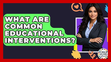 What Are Common Educational Interventions? - Child Welfare Network