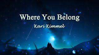 Kari Kimmel - Where You Belong [Lyrics]