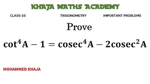 Prove: cot^4 A-1=cosec^4 A-2cosec^2 A. CLASS-10 TRIGONOMETRY IMPORTANT PROBLEM