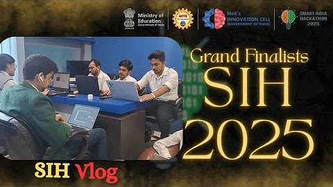 Smart India Hackathon 2025 🌟 | Grand Finalist Journey | SIH Preparation Vlog 🚀