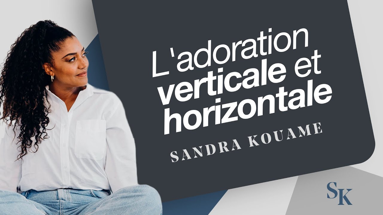 L’ADORATION VERTICALE ET HORIZONTALE