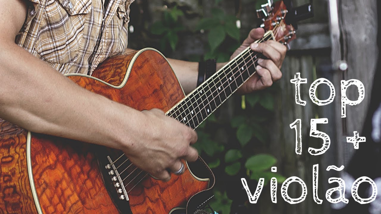 Top 15 [ MELHORES ]Músicas no Violão Instrumental Ouvir Relaxar ...