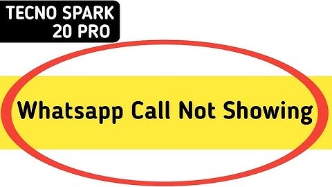 WhatsApp incoming call not showing tecno Spark 20 Pro, how to fix WhatsApp incoming call not showing