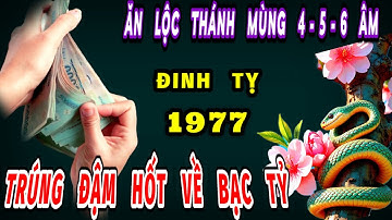 Tuổi đinh Tỵ 1977 ăn lộc thánh cho đúng 3 ngày tới của tháng 10 âm lịch trúng đậm hốt trọn về bạc tỷ