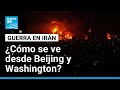 Cómo Se Ve La Guerra En Irán Desde Beijing Y Washington FRANCE 24 Español