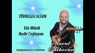 TOVBELER OLSUN MURAT ESKİHORAN