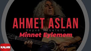 Video thumbnail of "Ahmet Aslan - Minnet Eylemem I Veyvê Mıkaletu (Meleklerin Dansı) © 2007 Kalan Müzik"