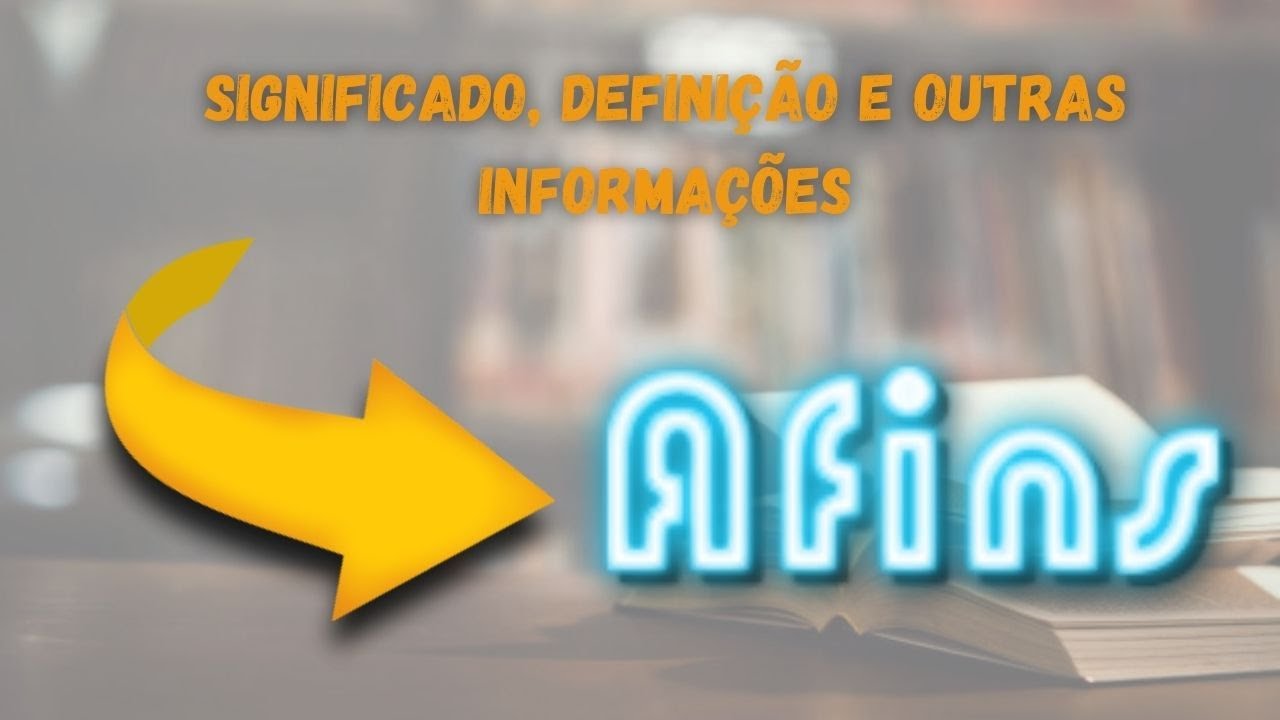 Qual Significado de Afins? Qual Definição de Afins? Sinônimo e ...