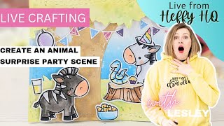 Live from Heffy HQ | Create a surprise birthday party scene - CARDMAKING CRITTERS