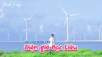 Cánh đồng Điện Gió Bạc Liêu ở miền Tây | Du Lịch Miền Tây Có Gì Chơi?