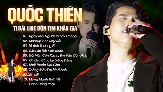 Quốc Thiên Live 11 Ca Khúc Đốn Tim Khán Giả - Ngày Mai Người Ta Lấy Chồng, Anh Say Rồi,..
