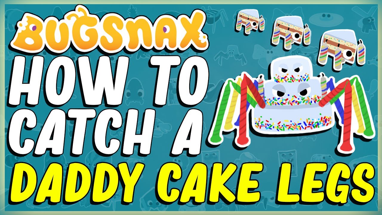 HOW TO CATCH A DADDY CAKE LEGS IN BUGSNAX SNORPY SAVES THE WORLD