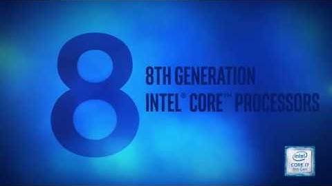 Introducing 8th Gen Intel Core Processors