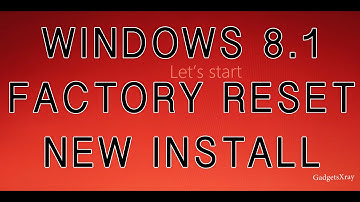 Windows 8.1 - Factory reset / Fresh install