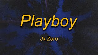 Jx.Zero - Playboy (Lyrics) | sorry i can't be your man i'm sorry she a fan