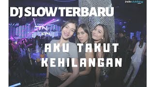 DJ Terbaru Aku Takut Kehilangan || Sexy Dance