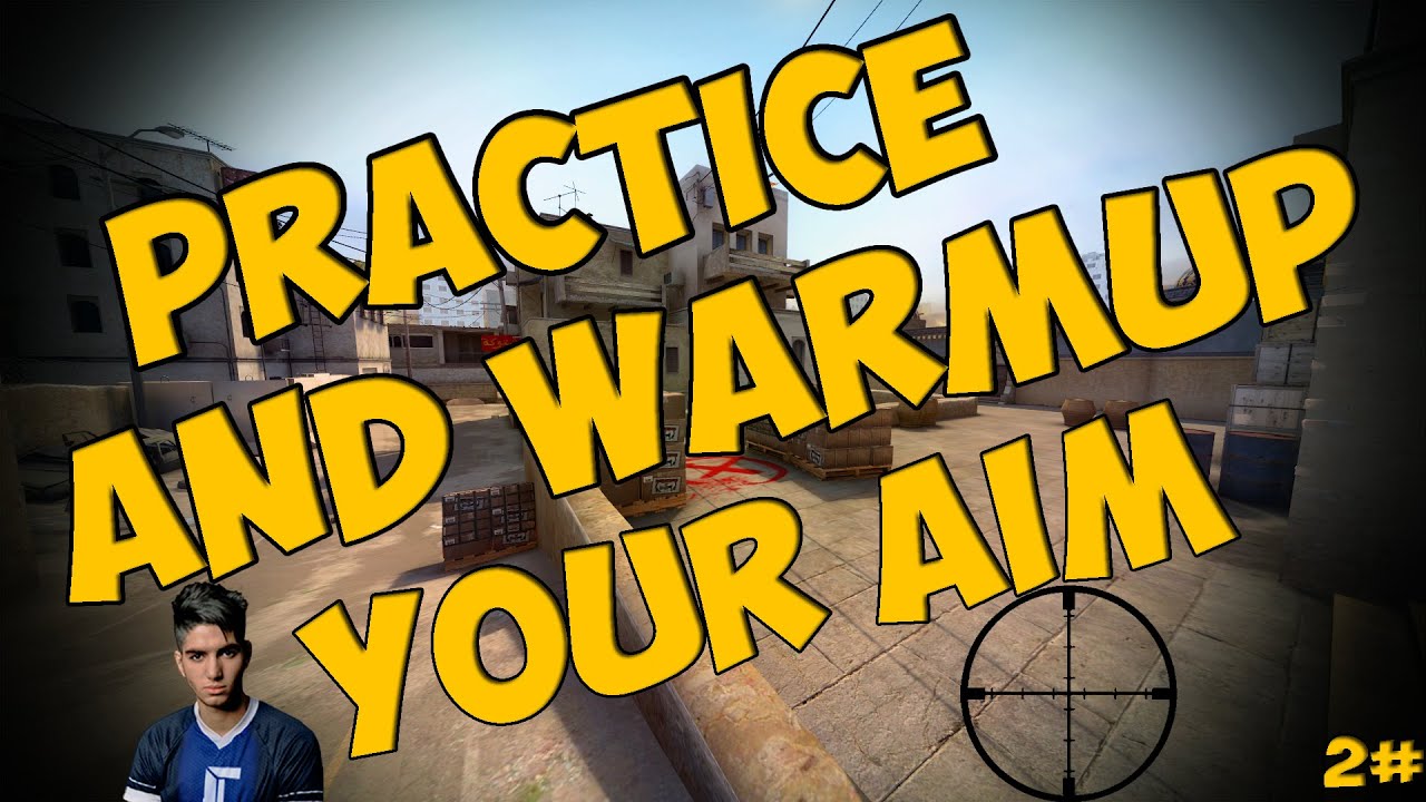 How To Practice And Warmup Your Aim [Tutorial] [CS GO]