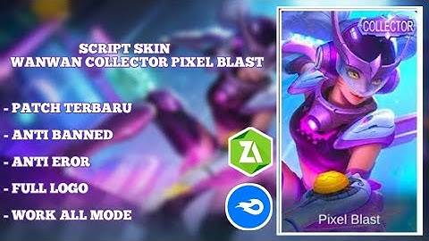 Update - Script Skin Wanwan Collector Pixel Blast + Backup (ABC FOLDER + OLD FOLDER)