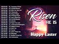 Top 100 Easter Worship Songs 2024 🙏He Is Risen 🙏 Music For Holy Week