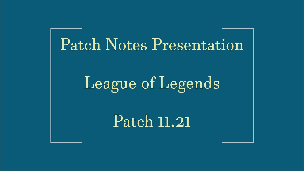 Patch Notes Presentation: League of Legends Patch 11.21
