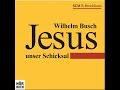 Wilhelm Busch - Jesus unser Schicksal HÖRBUCH