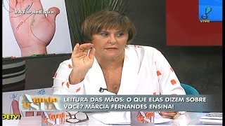 MÁRCIA FERNANDES  FALA SOBRE A LEITURA DE MÃO E O QUE ELAS DIZEM SOBRE  SEU FUTURO 05 /02/2016