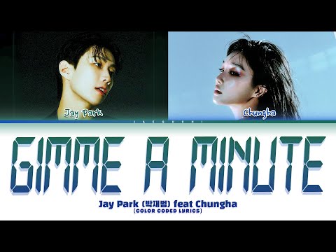 Jay Park (박재범) &amp;#39;Gimme A Minute (<strong>Feat</strong>. <strong>CHUNG</strong> HA) (Color Coded Lyrics)
