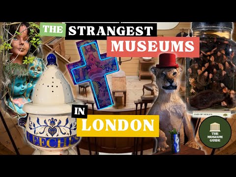 Top Twelve Strangest Museums in London - A Guided Tour