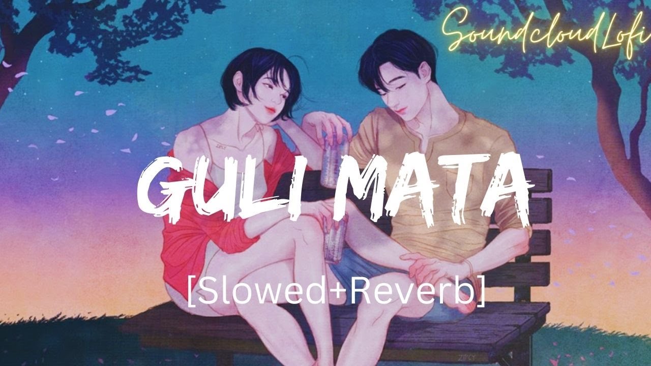 Guli Mata (Slowed + Reverb) | Saad Lamjarred, Shreya Ghoshal | SoundcloudLofi