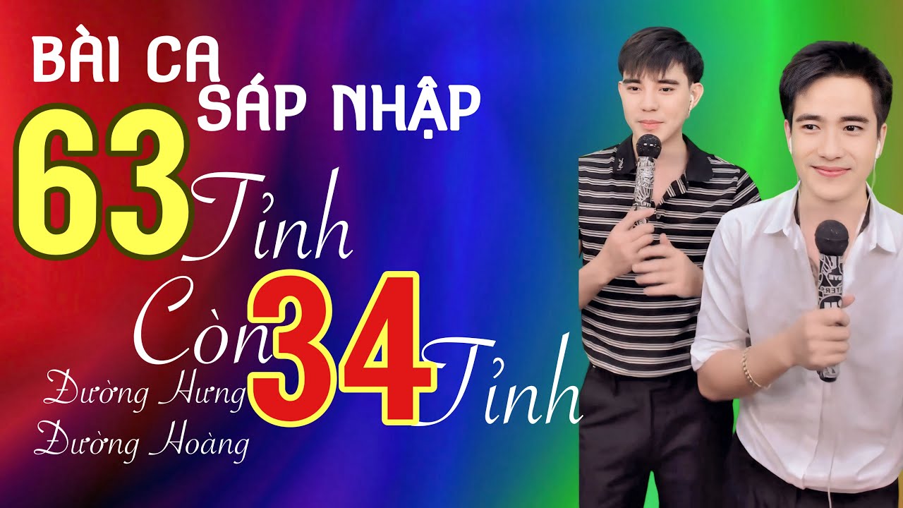 BÀI CA SÁP NHẬP 63 TỈNH CÒN 34 TỈNH THÀNH VIỆT NAM |  ĐƯỜNG HƯNG x ĐƯỜNG HOÀNG COVER | DUY HƯNG