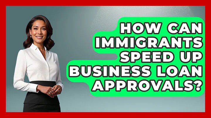 How Can Immigrants Speed Up Business Loan Approvals? | Immigrant Family Life News