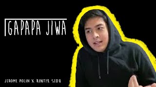 Video thumbnail of "「GAPAPA JIWA」 "MUSIKALISASI PUISI"       - JEROME POLIN Ft. TSANA RINTIK SEDU-"