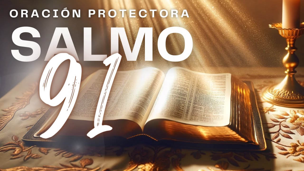 Salmo 91: La Oración más poderosa de la Biblia - YouTube