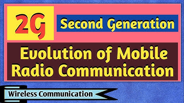 Second Generation - 2G | Evolution of Mobile Radio Communication | Wireless Communication
